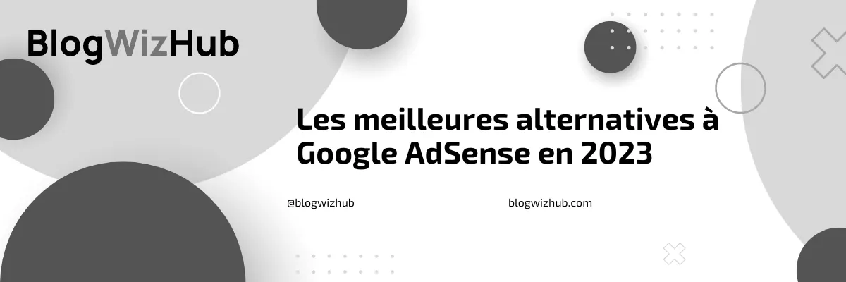 Les meilleures alternatives à Google AdSense en 2023 